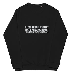 Then Why Be a Democrat Unisex organic raglan sweatshirt