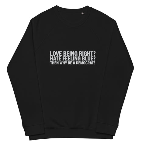 Then Why Be a Democrat Unisex organic raglan sweatshirt
