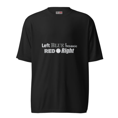 Left Blue because Red is Right Unisex performance crew neck t-shirt
