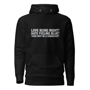 Then Why Be a Democrat Unisex Hoodie