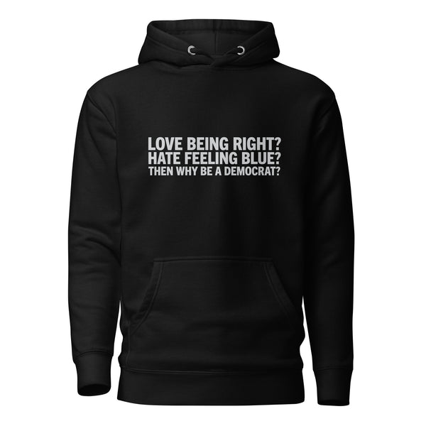 Then Why Be a Democrat Unisex Hoodie