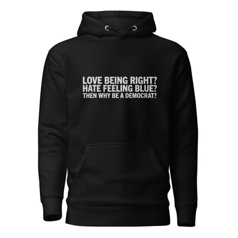 Then Why Be a Democrat Unisex Hoodie