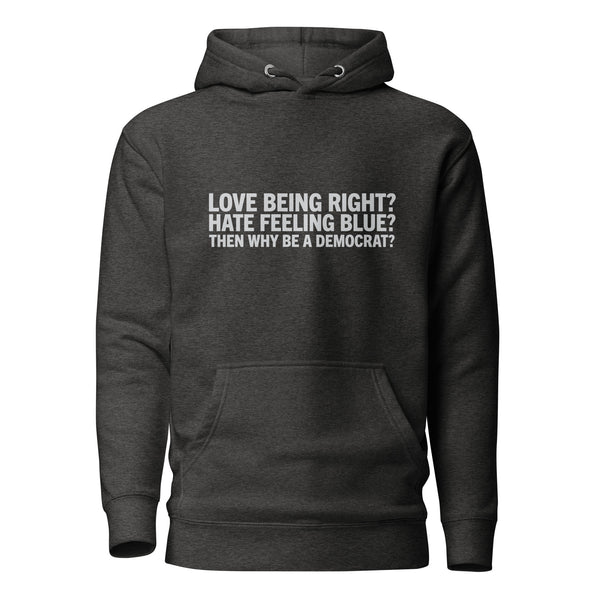 Then Why Be a Democrat Unisex Hoodie