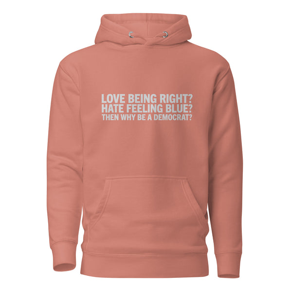 Then Why Be a Democrat Unisex Hoodie