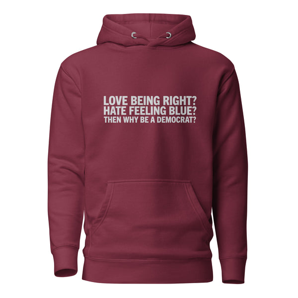 Then Why Be a Democrat Unisex Hoodie