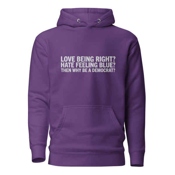 Then Why Be a Democrat Unisex Hoodie