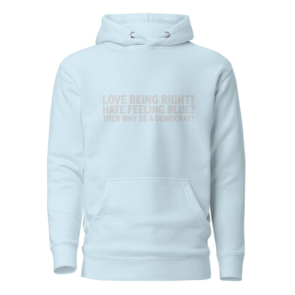 Then Why Be a Democrat Unisex Hoodie