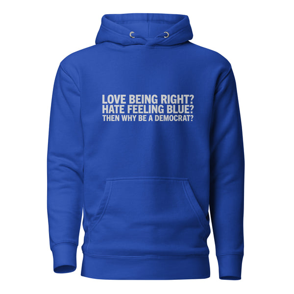 Then Why Be a Democrat Unisex Hoodie